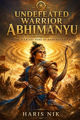 Undefeated Warrior Abhimanyu B0GZK9GGFT Book Cover