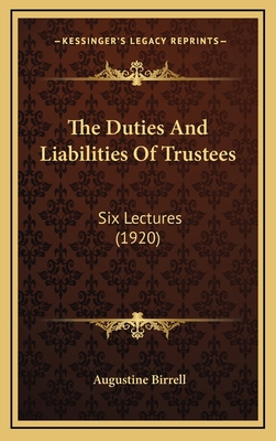 The Duties And Liabilities Of Trustees: Six Lec... 1165186144 Book Cover