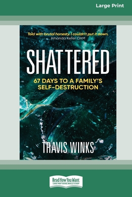 Shattered: 67 days to a family's self-destructi... 0369391489 Book Cover