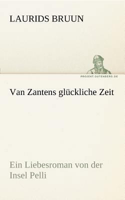 Van Zantens Gluckliche Zeit [German] 3842415540 Book Cover