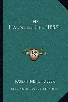 The Haunted Life (1885) 1165773686 Book Cover