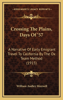 Crossing The Plains, Days Of '57: A Narrative O... 1166511081 Book Cover