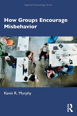 How Groups Encourage Misbehavior 0367340291 Book Cover