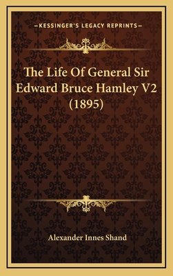 The Life of General Sir Edward Bruce Hamley V2 ... 1165220520 Book Cover