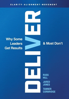 Deliver: Why Some Leaders Get Results And Most ... 1736337416 Book Cover
