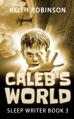 Caleb's World (Sleep Writer Book 3) 1522887660 Book Cover