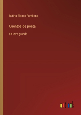 Cuentos de poeta: en letra grande [Spanish] 3368370944 Book Cover