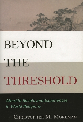 Beyond the Threshold: Afterlife Beliefs and Exp... 074256228X Book Cover