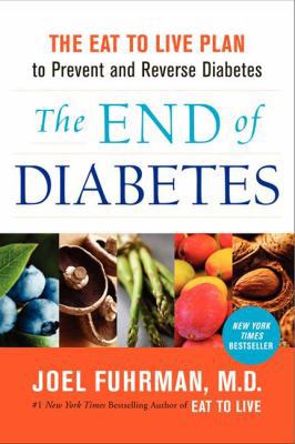 The End of Diabetes: The Eat to Live Plan to Pr... 0062219979 Book Cover