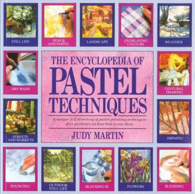 The Encyclopedia of Pastel Techniques: A Unique... 0855329599 Book Cover