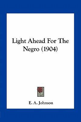 Light Ahead For The Negro (1904) 116388944X Book Cover