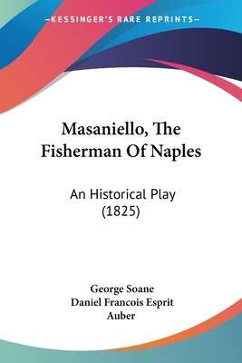 Masaniello, The Fisherman Of Naples: An Histori... 1120001013 Book Cover