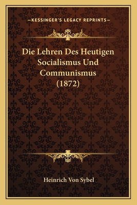 Die Lehren Des Heutigen Socialismus Und Communi... [German] 116803728X Book Cover