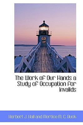 The Work of Our Hands a Study of Occupation for... 1110904630 Book Cover