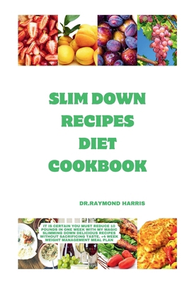 Slim Down Recipes Diet Cookbook: It is certain ... B0CSFZXVZ5 Book Cover