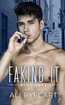 Faking It: Escort & Boyfriend for Hire MM Romance B08KJ3WYM5 Book Cover