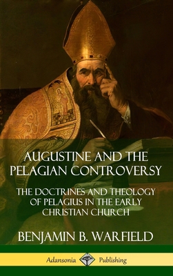 Augustine and the Pelagian Controversy: The Doc... 0359732526 Book Cover