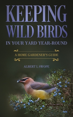 Keeping Wild Birds in Your Yard Year-Round: A H... 1692111574 Book Cover