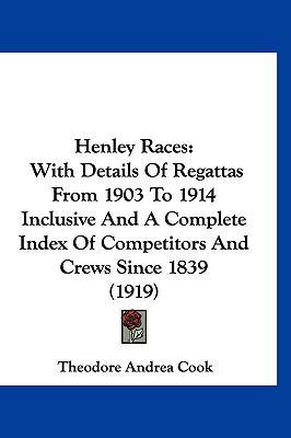 Henley Races: With Details Of Regattas From 190... 112039063X Book Cover