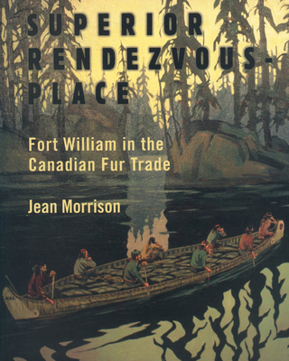 Superior Rendezvous-Place: Fort William in the ... 189621939X Book Cover