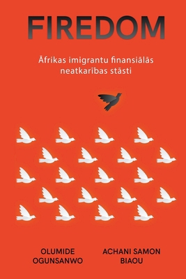 Firedom: &#256;frikas imigrantu finansi&#257;l&... [Latvian] B0CS267Y4R Book Cover