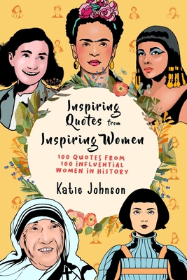 Inspiring Quotes From Inspiring Women: 100 Quot... 1699317046 Book Cover