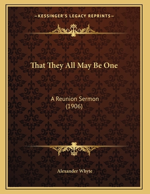 That They All May Be One: A Reunion Sermon (1906) 116691268X Book Cover