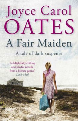 A Fair Maiden. Joyce Carol Oates 1849162603 Book Cover