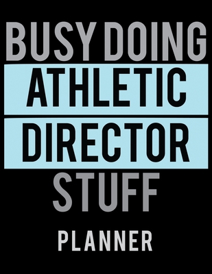 Busy Doing Athletic Director Stuff Planner: 202... 167958085X Book Cover