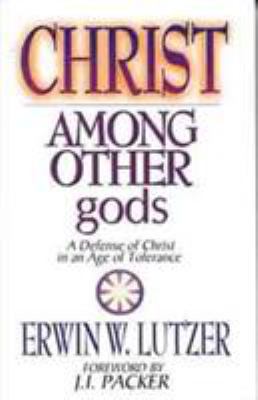 Christ Among Other Gods: A Defense of Christ in... 0802416497 Book Cover