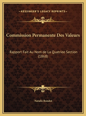 Commission Permanente Des Valeurs: Rapport Fait... [French] 1169692915 Book Cover