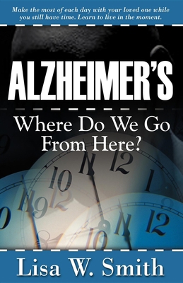 Alzheimer's: Where Do We Go from Here? 1600370101 Book Cover