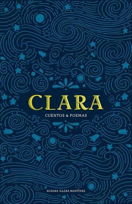 Clara ~ Cuentos & Poemas (Spanish Edition) [Spanish] 1538090694 Book Cover
