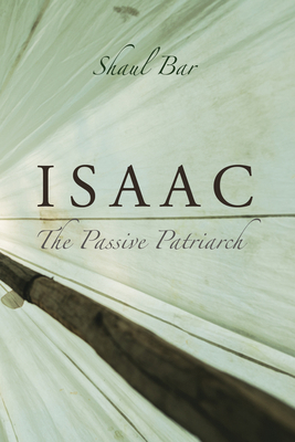 Isaac: The Passive Patriarch 1532694202 Book Cover