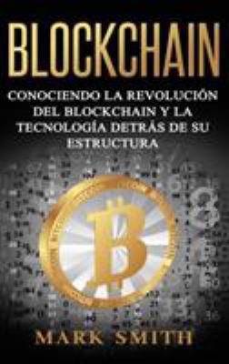 Blockchain: Conociendo la Revolución del Blockc... [Spanish] 1951404459 Book Cover