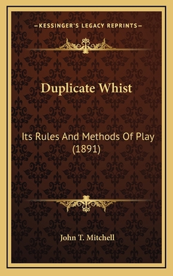 Duplicate Whist: Its Rules and Methods of Play ... 1164686038 Book Cover