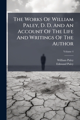 The Works Of William Paley, D. D. And An Accoun... 1278550135 Book Cover