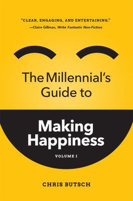 The Millennial's Guide to Making Happiness: Vol... 1610058429 Book Cover