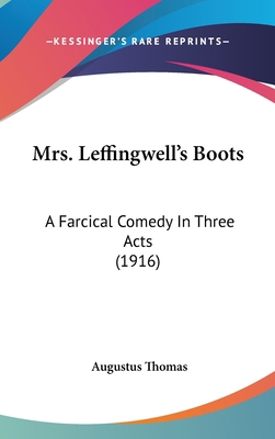 Mrs. Leffingwell's Boots: A Farcical Comedy In ... 1120774349 Book Cover