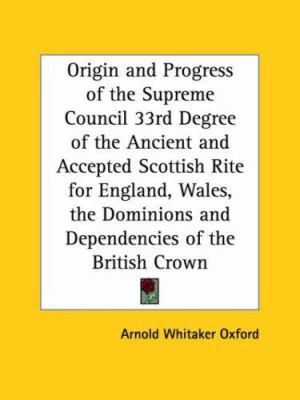 Origin and Progress of the Supreme Council 33rd... 0766167321 Book Cover