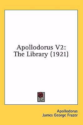 Apollodorus V2: The Library (1921) 1437012604 Book Cover