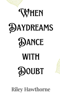 When Daydreams Dance with Doubt 9916901767 Book Cover