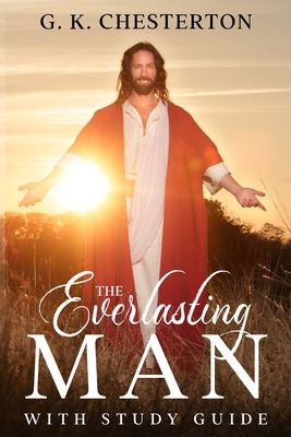 The Everlasting Man: With Study Guide 1611045819 Book Cover