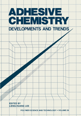 Adhesive Chemistry: Developments and Trends 0306418886 Book Cover
