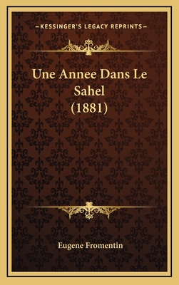 Une Annee Dans Le Sahel (1881) [French] 1167877632 Book Cover