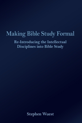 Making Bible Study Formal: Re-Introducing the I... 1645301508 Book Cover