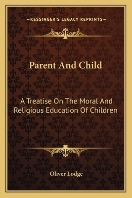Parent And Child: A Treatise On The Moral And R... 1162752998 Book Cover