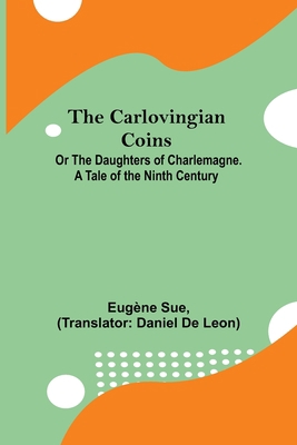 The Carlovingian Coins; Or The Daughters Of Cha... 9354757790 Book Cover