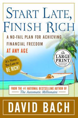 Start Late, Finish Rich: A No-Fail Plan for Ach... [Large Print] 037543464X Book Cover