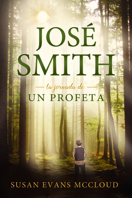 Joseph Smith: The Journey of a Prophet Spanish ... [Spanish] 1462139698 Book Cover